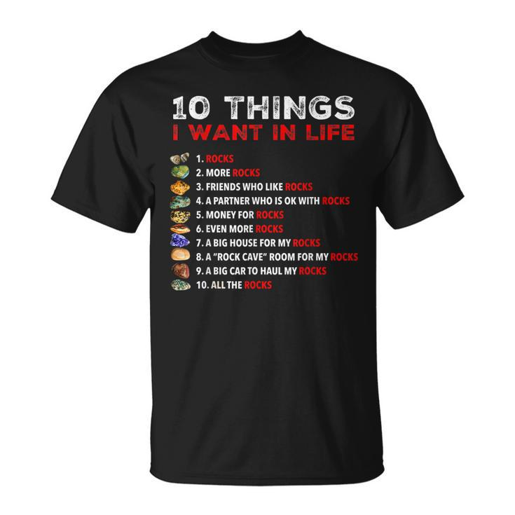 10 Things I Want In My Life Rocks More Rocks Rockounding T-Shirt