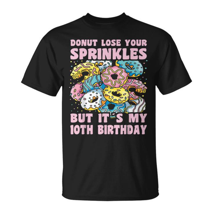 10Th Birthday 10 Year Old Donut Lose Sprinkles 10Th Birthday  Unisex T-Shirt