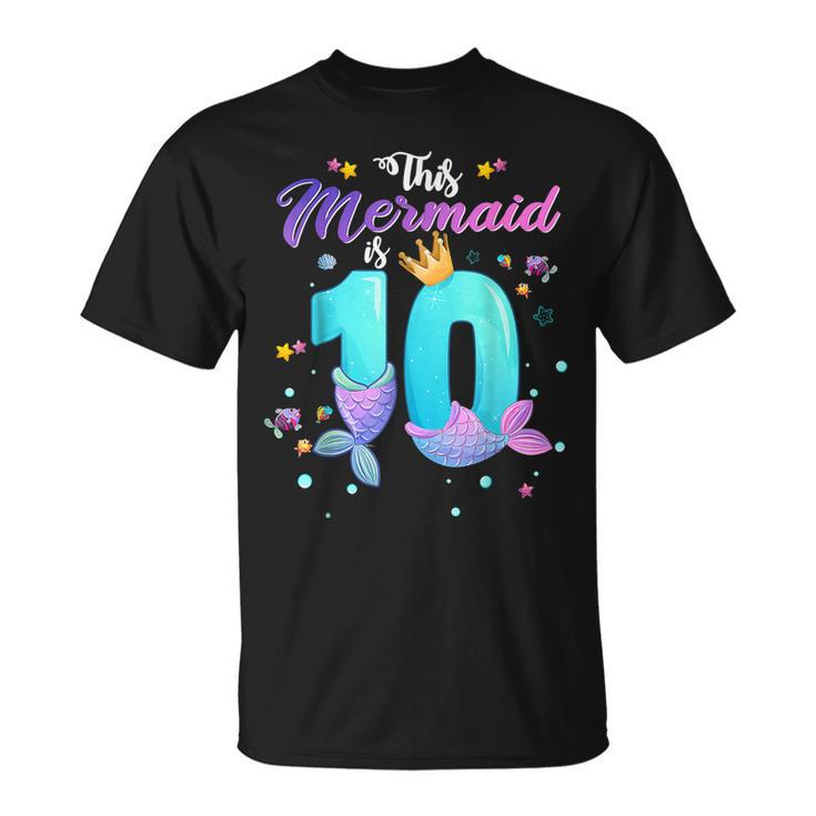 10Th Birthday This Mermaid Is 10 Girl 10 Year Old T-Shirt