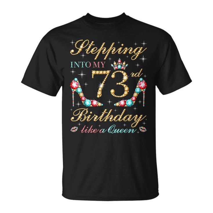 Stepping Into My 73Rd Birthday Like A Queen Boss Bday Party  Men Women T-shirt Graphic Print Casual Unisex Tee