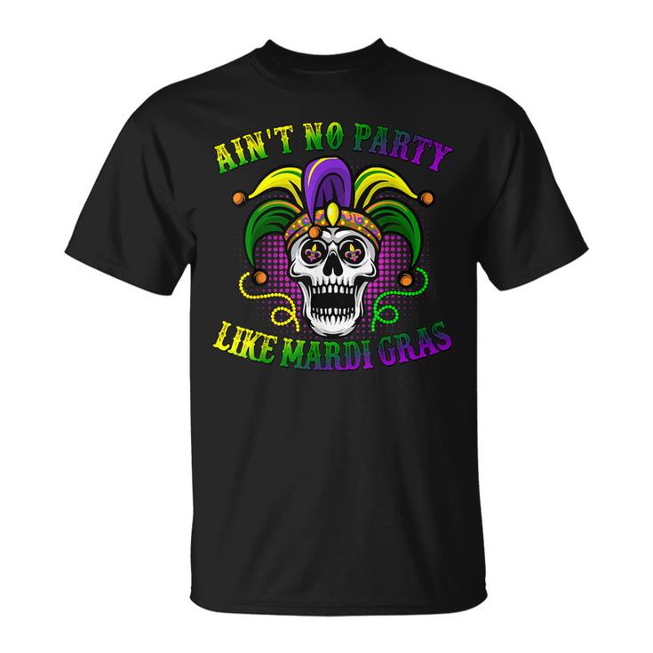 Aint No Party Like Mardi Gras Skeleton Skull New Orleans  Unisex T-Shirt
