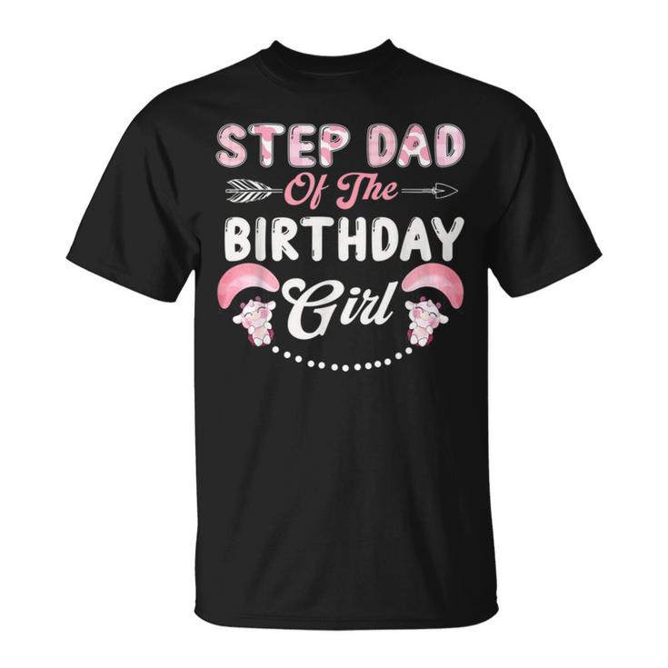Birthday Cow Step Dad Of The Birthday Girl Farming Barnyard Unisex T-Shirt
