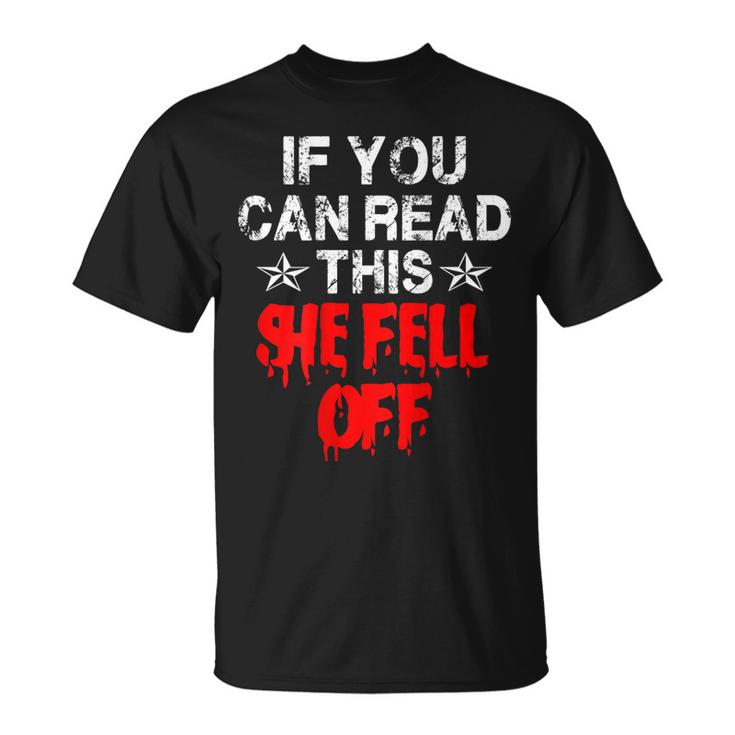 Funny Motorcycle T  If You Can Read This She Fell Off Gift For Mens Unisex T-Shirt