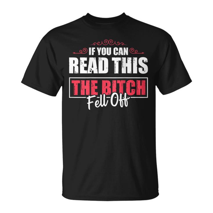 If You Can Read This The Bitch Fell Off Motocycle For Biker Gift For Mens Unisex T-Shirt