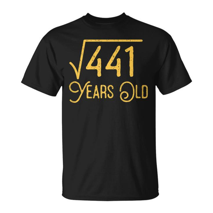 21St Birthday Gift 21 Years Old Square Root Of 441  Unisex T-Shirt