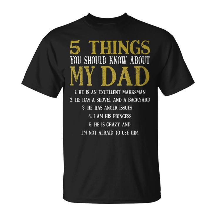 5 Things You Should Know About My Dad Fathers Day Men T-Shirt