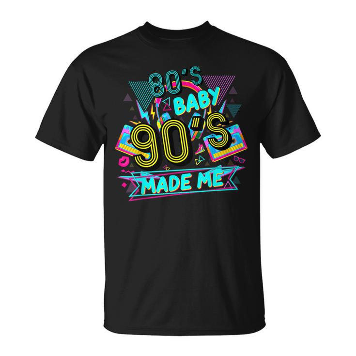 80S Baby 90S Made Me Funny Retro 1980S  Unisex T-Shirt