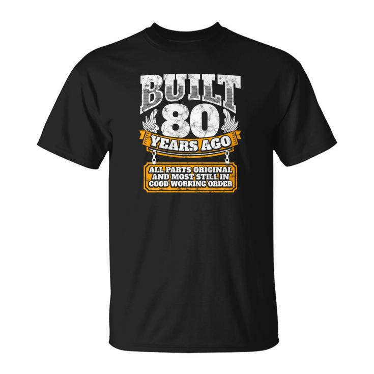80Th Birthday Idea Built 80 Years Ago Shirt T-shirt