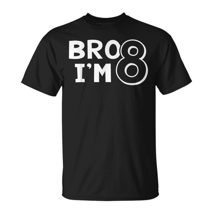 8Th Birthday  Boy Bro I’M 8 Year Old Eight Eighth Party  Unisex T-Shirt