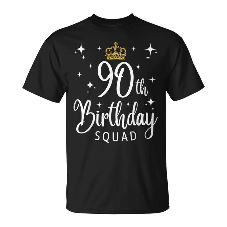 90Th Birthday Squad 90 Years Old Birthday Party Group  Unisex T-Shirt