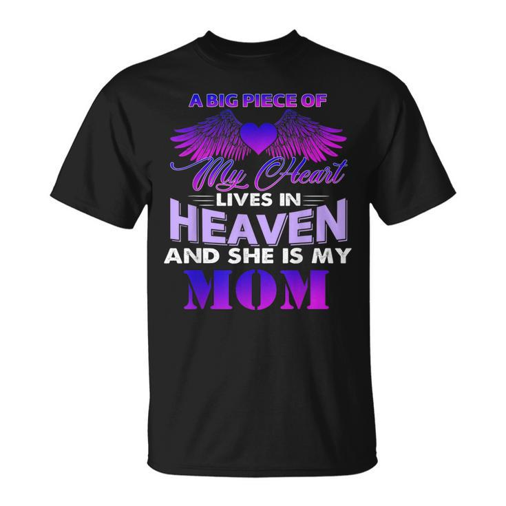 A Big Piece Of My Heart Lives In Heaven And She Is My Mom Unisex T-Shirt