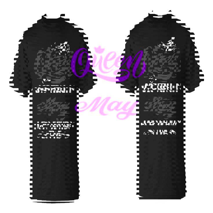 A Queen Was Born In May Happy Birthday To Me Shirts For Girl Unisex T-Shirt