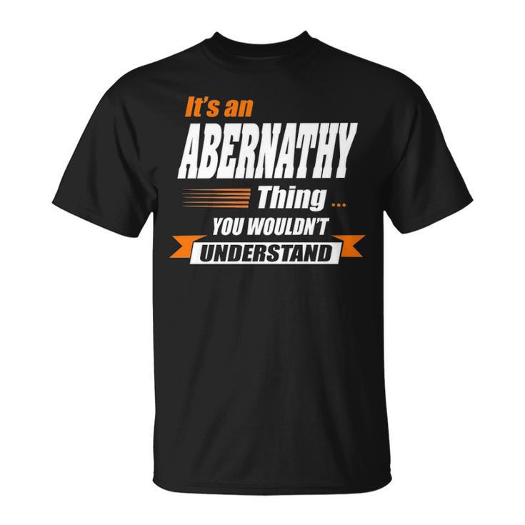 Abernathy Name Gift Its An Abernathy Thing Unisex T-Shirt
