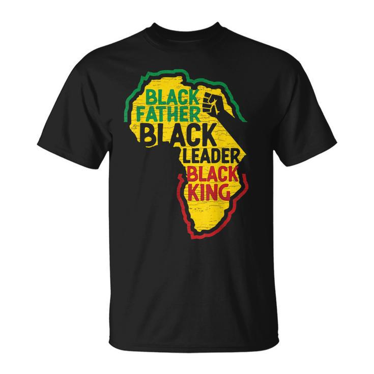 African Father Black Father Black Leader Black King  Gift For Mens Unisex T-Shirt