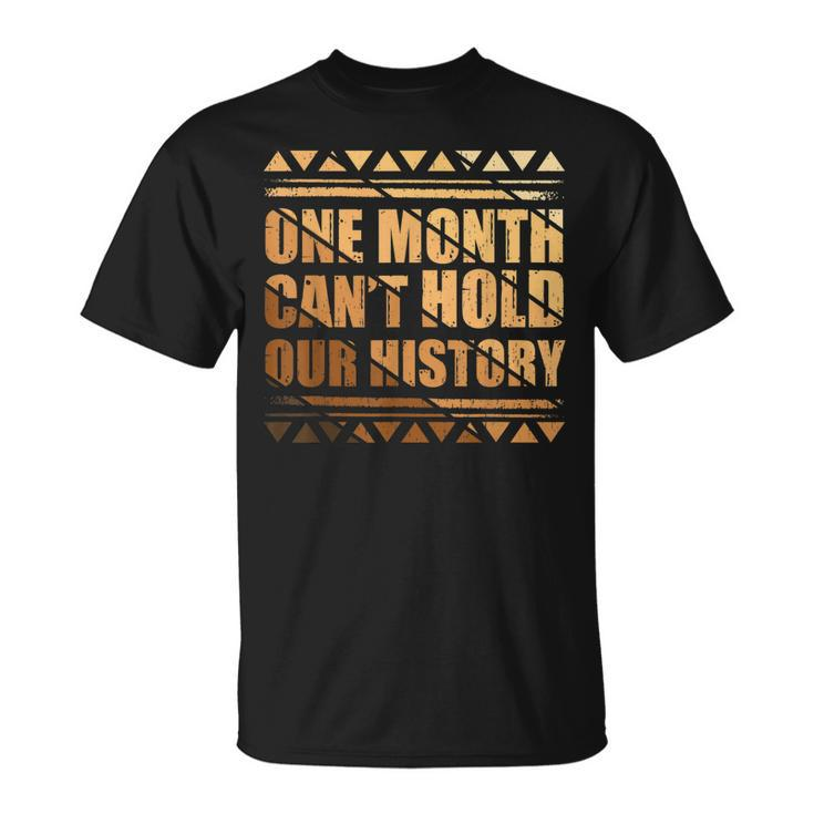 African One Month Cant Hold Our History Black History Month T-Shirt