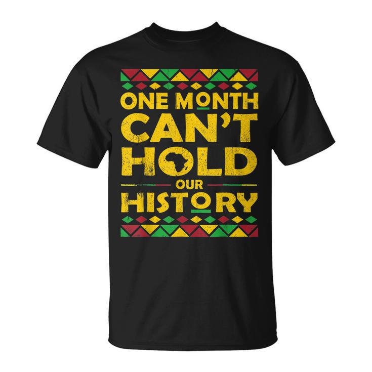 African One Month Cant Hold Our History Black History Month T-Shirt