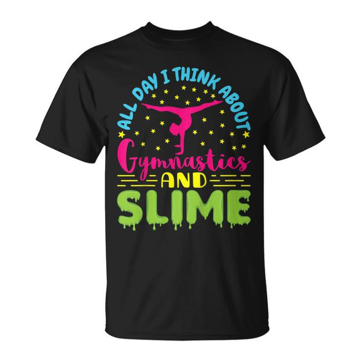 All Day I Think About Gymnastics And Slime  Unisex T-Shirt