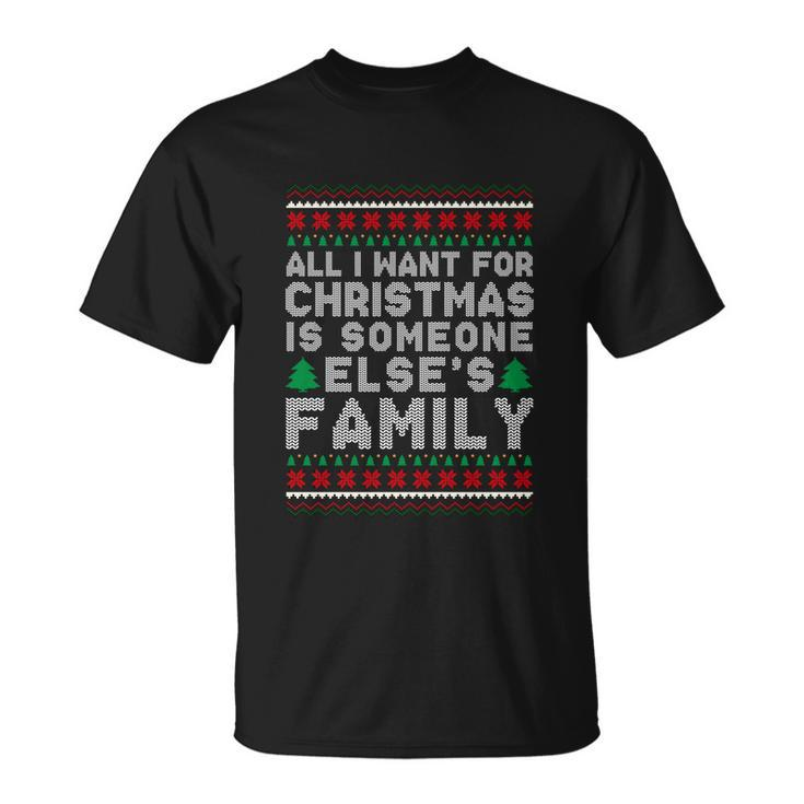 All I Want For Christmas Is Someone Elses Family Unisex T-Shirt