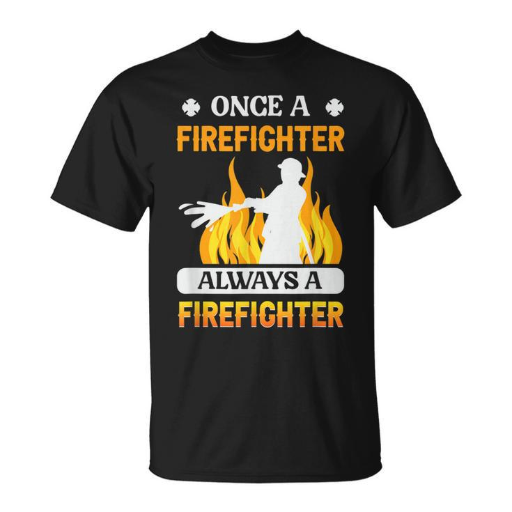 Always A Firefighter Fire Fighter Fireman T-Shirt