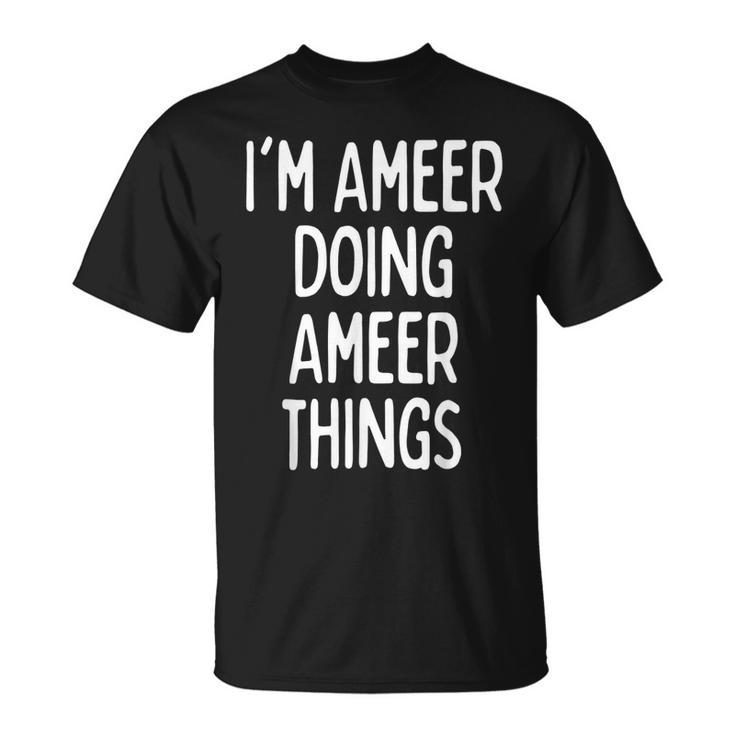 Im Ameer Doing Ameer Things First Name T-Shirt