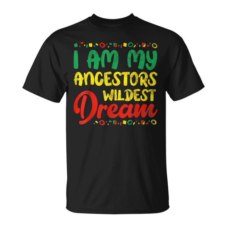 I Am My Ancestors Wildest Dream Black History Month Afro V2 T-Shirt