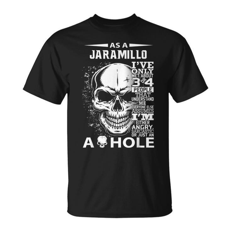 As A Jaramillo Ive Only Met About 3 4 People L3 Unisex T-Shirt