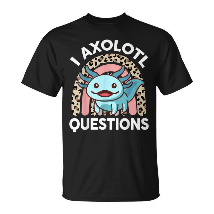 I Ask Axolotl Questions Kids Girls Cute Axolotl T-Shirt