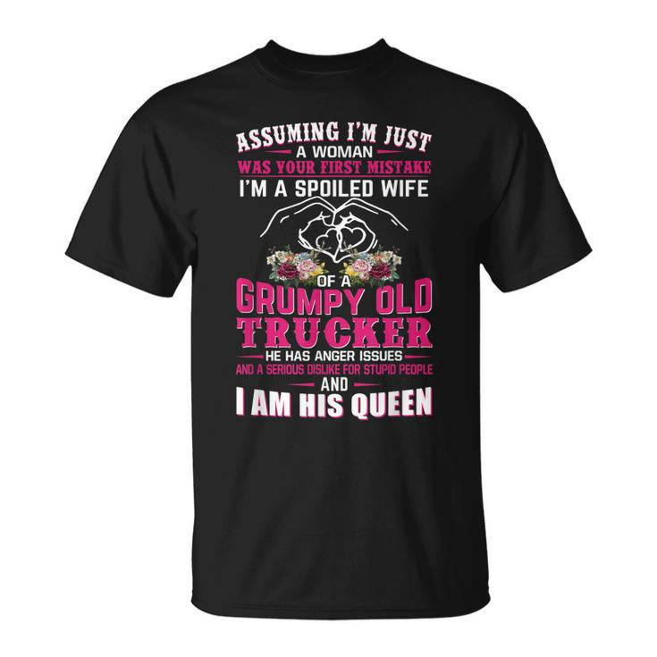 Assuming Woman Im A Spoiled Wife Of A Grumpy Old Trucker Unisex T-Shirt