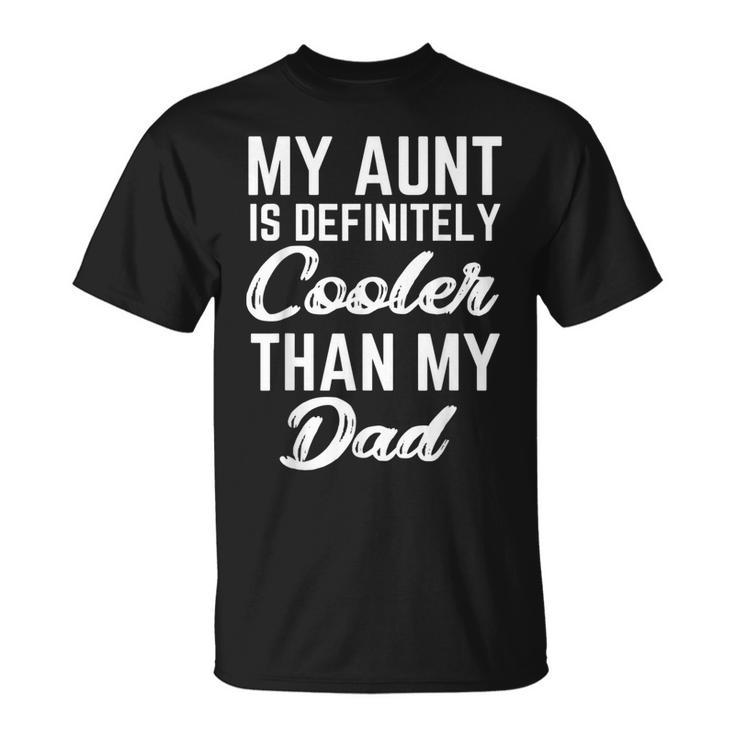My Aunt Is Definitely Cooler Than My Dad Girl Boy Aunt Love T-Shirt