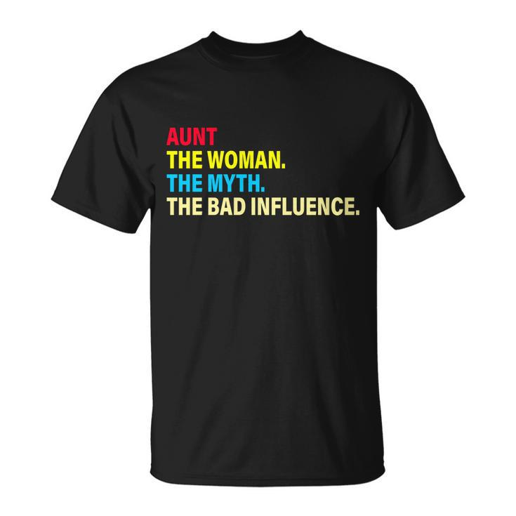 Aunt The Woman The Myth The Bad Influence Unisex T-Shirt