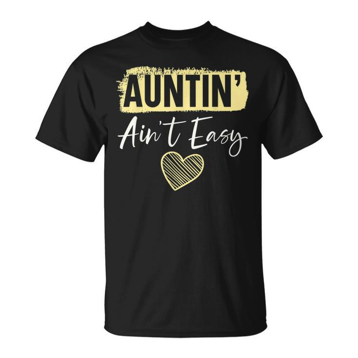 Auntin Aint Easy Best Aunt Ever Auntie Unisex T-Shirt