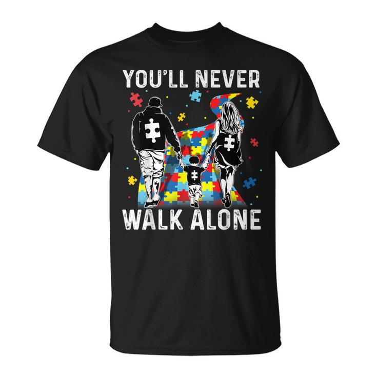 Autism Dad Mom Son Support Alone Parents Youll Never Walk  Unisex T-Shirt