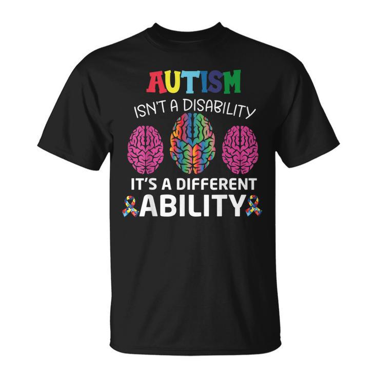 Autism Is Not A Disability It´S A Different Ability  Unisex T-Shirt