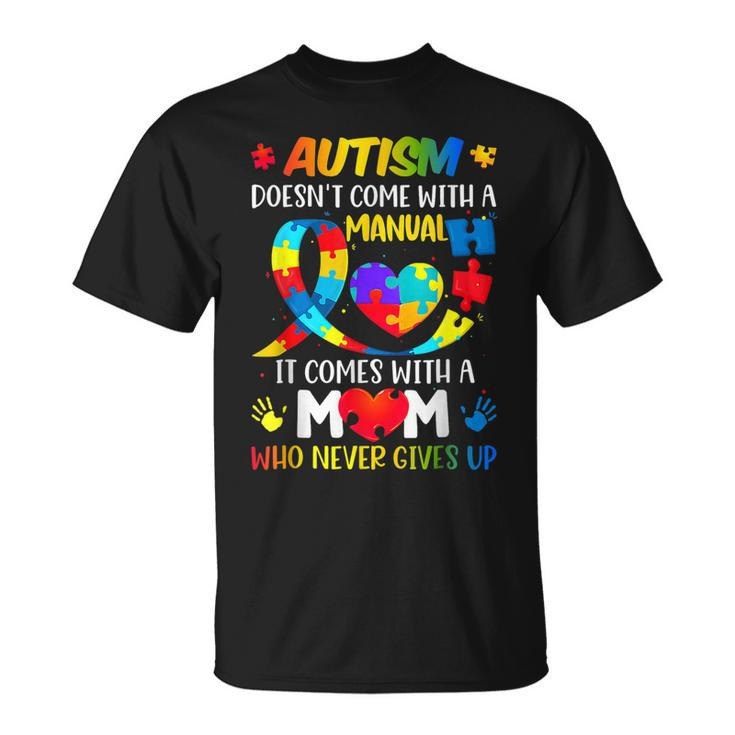 Autism Mom Doesnt Come With A Manual Women Autism Awareness  Unisex T-Shirt