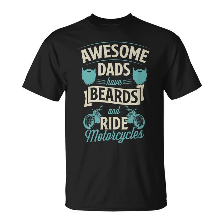 Awesome Dads Have Beards And Ride Motorcycles Best Biker Dad Gift For Mens Unisex T-Shirt