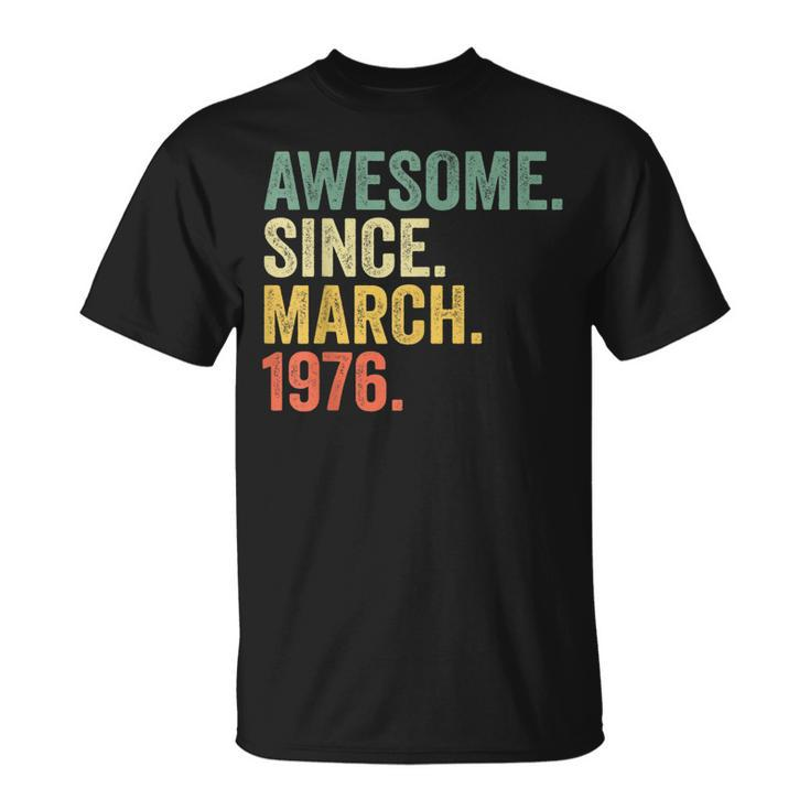 Awesome Since March 1976 47 Years Old 47Th Birthday T-Shirt