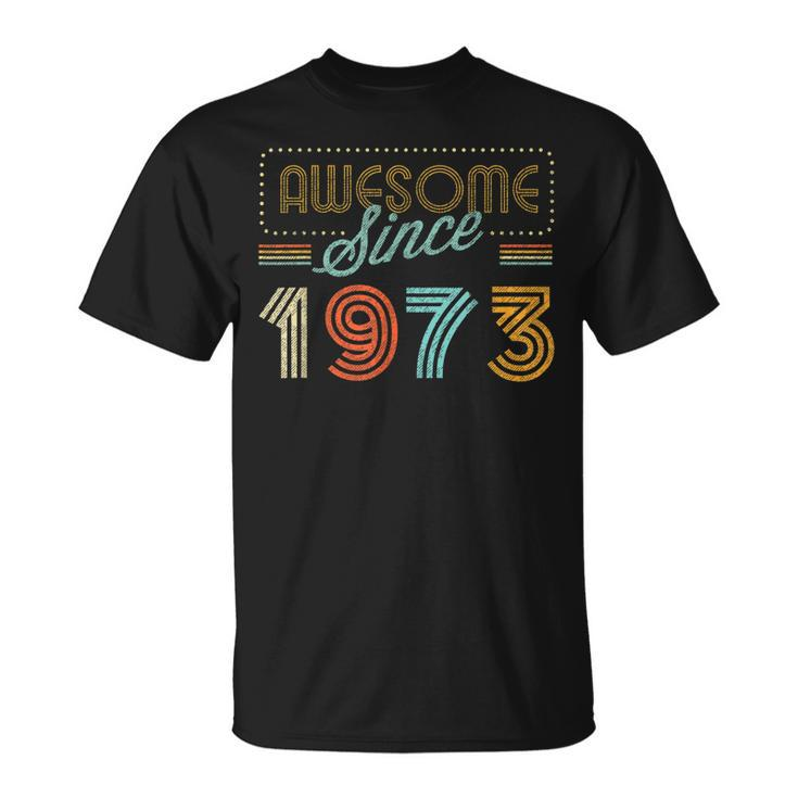 Awesome Since 1973 Year Of Birth Birthday  Unisex T-Shirt
