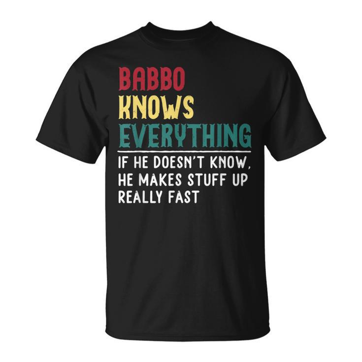 Babbo Know Everything Father Day For Babbo T-shirt