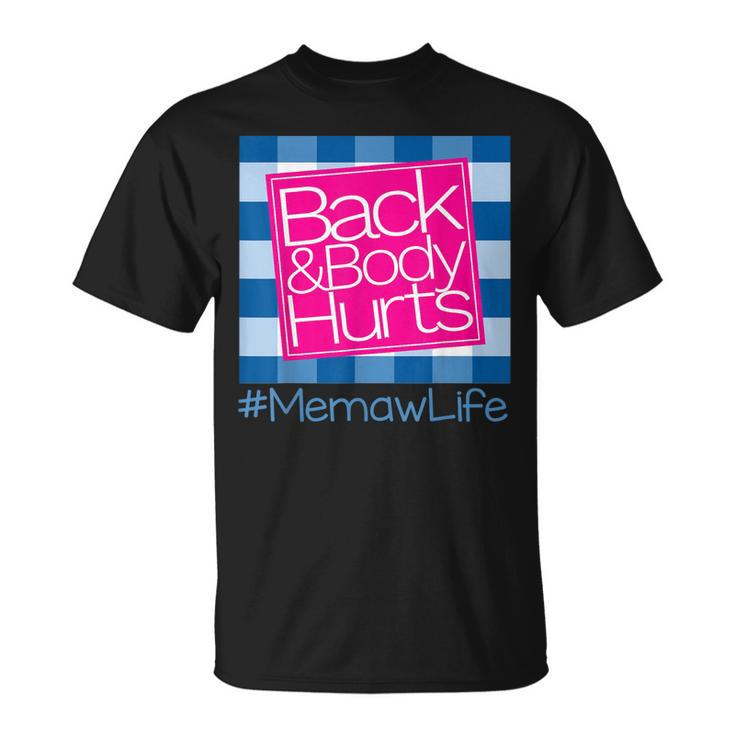 Back And Body Hurts Memaw Life Unisex T-Shirt