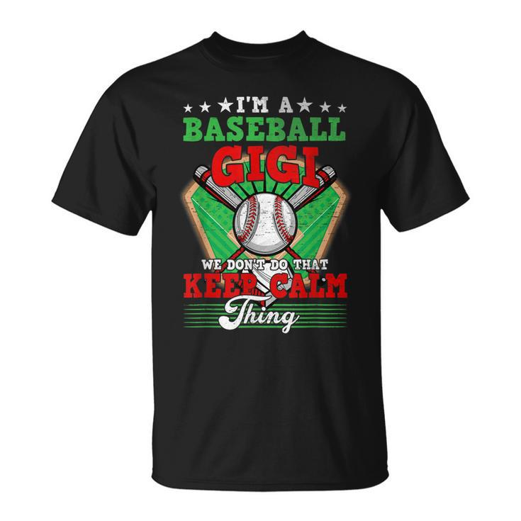 Baseball Gigi Dont Do That Keep Calm Thing T-Shirt