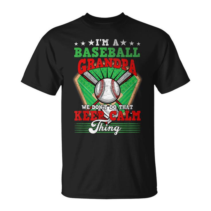 Baseball Grandpa Dont Do That Keep Calm Thing T-Shirt