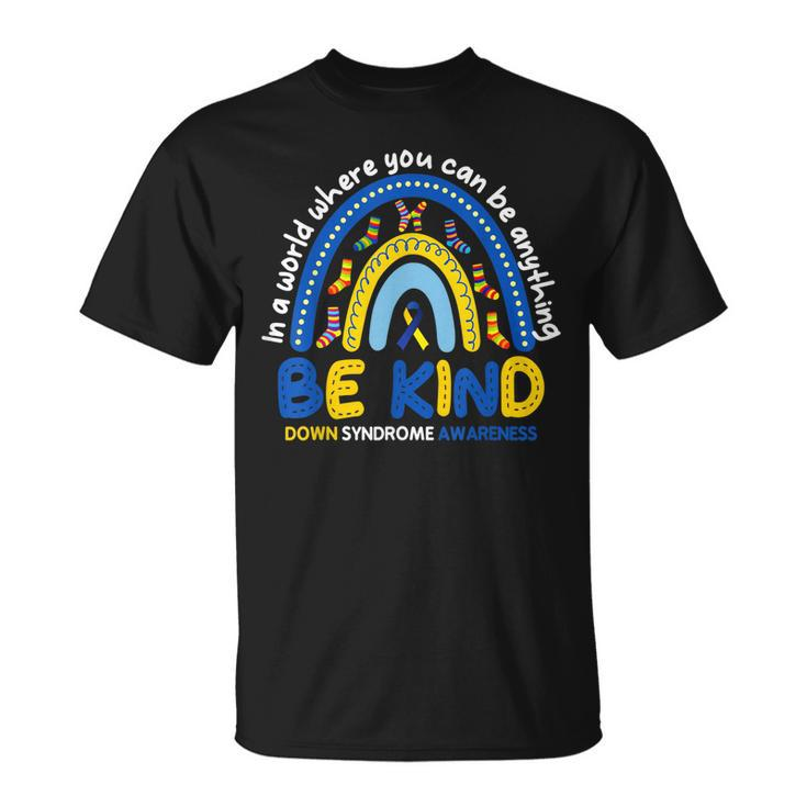 Be Kind Rainbow World Down Syndrome Awareness  Unisex T-Shirt