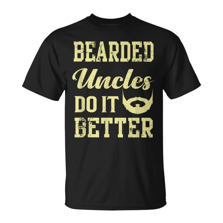 Bearded Uncles Do It Better Funny Uncle Unisex T-Shirt