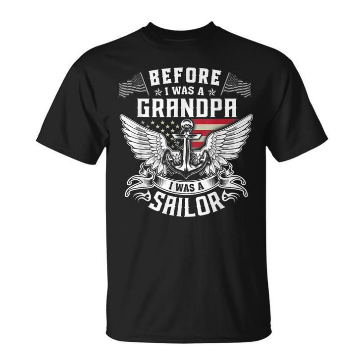 Before I Was A Grandpa I Was A Sailor Unisex T-Shirt