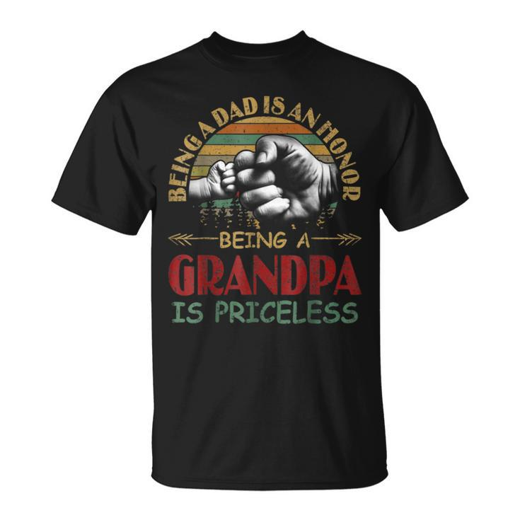 Being A Dad Is An Honor Being A Grandpa Is Priceless Unisex T-Shirt