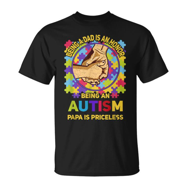 Being A Dad Is An Honor - Being An Autism Papa Is Priceless  Unisex T-Shirt