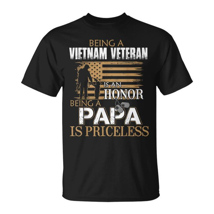 Being Vietnam Veteran Is An Honor Papa Is Priceless T  Gift For Mens Unisex T-Shirt