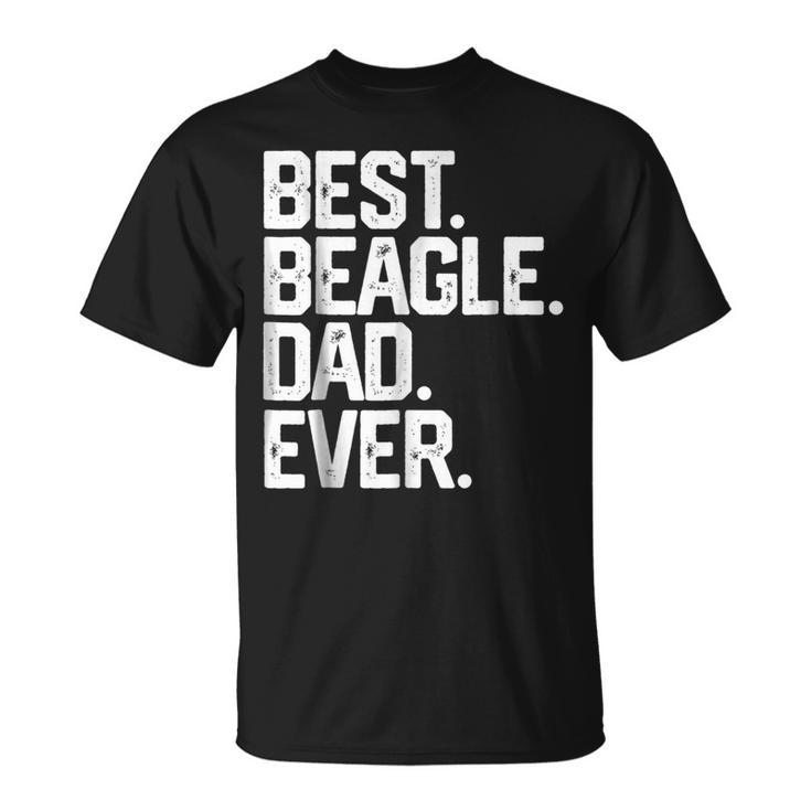Best Beagle Dad Ever T  Fathers Day Gifts Dog Daddy Gift For Mens Unisex T-Shirt