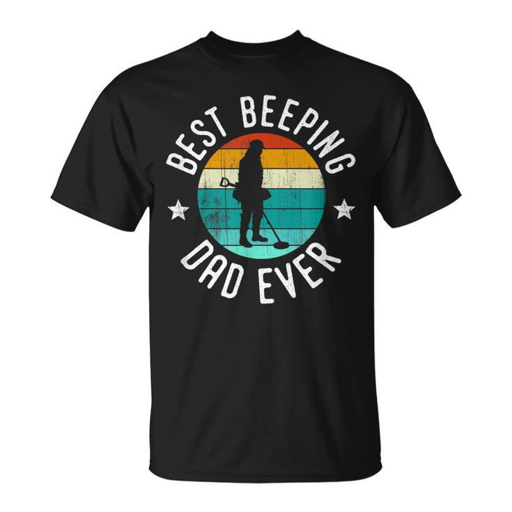 Best Beeping Dad Ever Fathers Day Metal Detecting Gift For Mens Unisex T-Shirt
