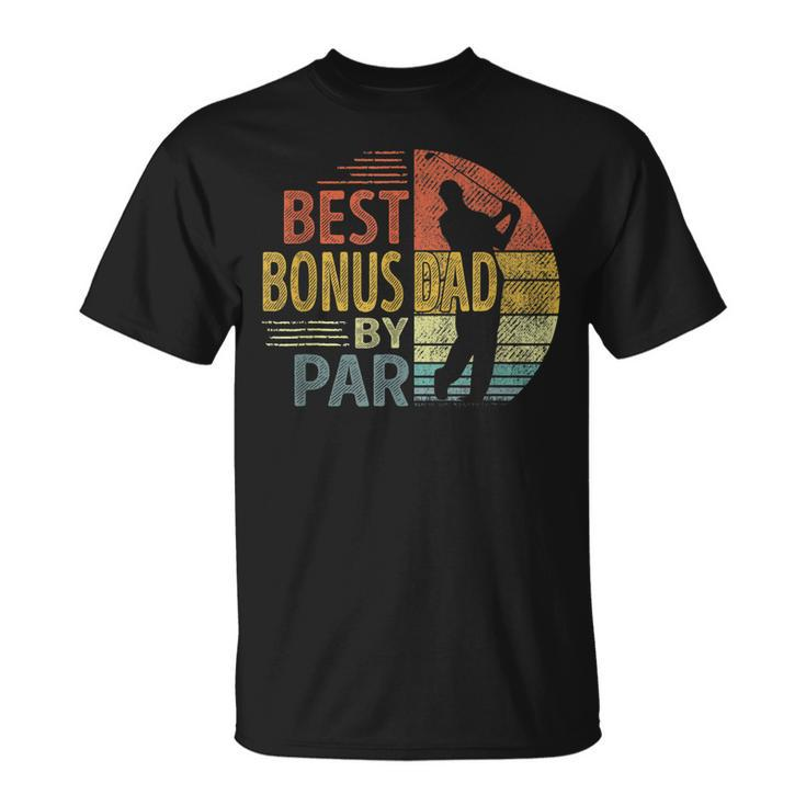 Best Bonus Dad By Par Fathers Day Golf  Gift Grandpa Unisex T-Shirt